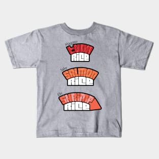Sushi : Tuna, Salmon, Shrimp Kids T-Shirt